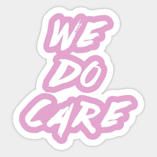 We Do Care Sticker
